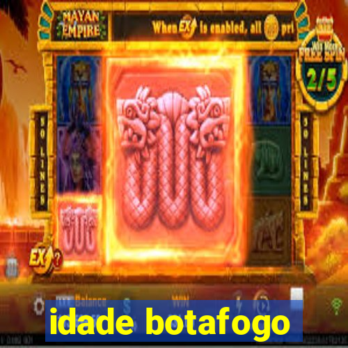 idade botafogo